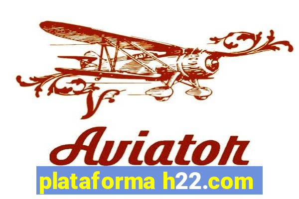 plataforma h22.com